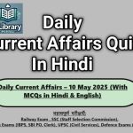 Daily Current Affairs – 10 May 2025 (With MCQs in Hindi & English)