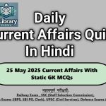 25 May 2025 Current Affairs With Static GK MCQs