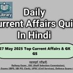 27 May 2025 Top Current Affairs & GK GS