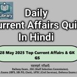 28 May 2025 Top Current Affairs & GK GS